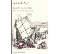 L'arte in mostra. Una storia delle esposizioni