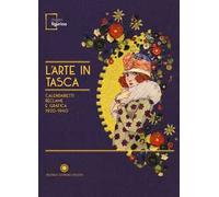 L'arte in tasca. Calendarietti, réclame e grafica 1920-1940. Catalogo della mostra (Modena, 15 settembre 2017-18 febbraio 2018). Ediz. a colori