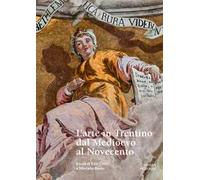 L'arte in Trentino dal Medioevo al Novecento