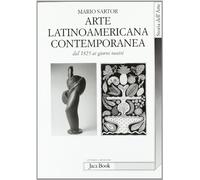 L' arte latinoamericana contemporanea. Dal 1825 ai nostri giorni
