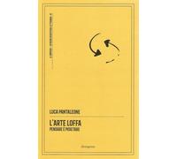 L'arte loffa. Pensare è p(o)etare - Pantaleone Luca