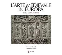 L'arte medievale in Europa. Ediz. a colori
