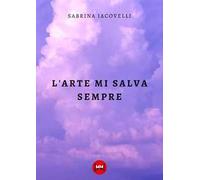 L'arte mi salva sempre