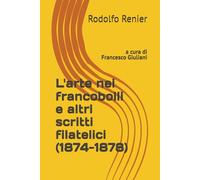 L'arte nei francobolli e altri scritti filatelici (1874-1878)