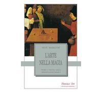 L'arte nella magia. Teoria e pratica della presentazione magica