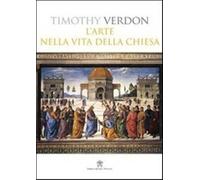 L'arte nella vita della Chiesa - Verdon Timothy