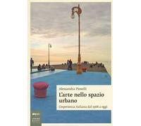 L' arte nello spazio urbano. L'esperienza italiana dal 1968 a oggi