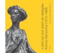 «L'arte non può avere vie obbligate». Antonio Ranocchia (1915-198