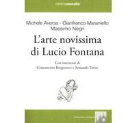 L' arte novissima di Lucio Fontana. Ediz. illustrata