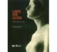 L'arte per la vita. Ermete Bonapace e la sua opera. Ediz. illustrata