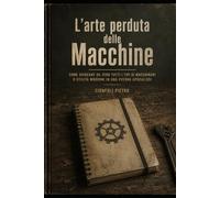 L'arte perduta delle macchine