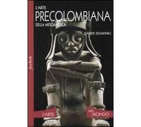 L'arte precolombiana della Mesoamerica. Ediz. illustrata