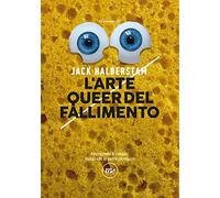 L'arte queer del fallimento - [Minimum Fax]