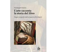 L'arte racconta la storia del libro. Viaggio iconografico dalla p