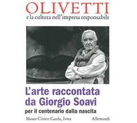 L'arte raccontata da Giorgio Soavi per il centenario dalla nascita. Ediz. a colori