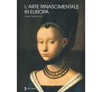 L'arte rinascimentale in Europa. Ediz. a colori