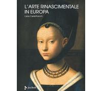 Libri Castelfranchi Vegas Liana - L' Arte Rinascimentale In Europa. Ediz. Illust