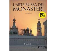 L'arte russa dei monasteri. Ediz. illustrata