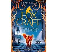 L'arte segreta delle volpi. Foxcraft. Vol. 1