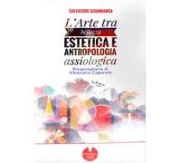 L'arte tra bellezza estetica e antropologia assiologica