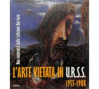 L'arte vietata in URSS. Non-conformisti della Collezione Bar-Gera 1955-1988
