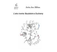 L'arte vivente: Baudelaire e Duchamp