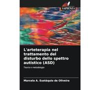 L'arteterapia nel trattamento del disturbo dello spettro autistico (ASD): Teoria e metodologia