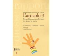 L'articolo 3. Primo rapporto sullo stato dei diritti in Italia - Anastasia...