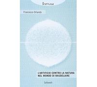 L'artificio contro la natura nel mondo di Baudelaire