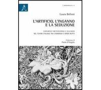 L'artificio, l'ingano e la seduzione. Espedienti metateatrali e illusioni nel teatro italiano tra commedia e opera buffa