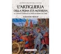 L'artiglieria della prima età moderna. Il contesto generale e il particolarismo lucchese