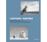 Lartigue / Kertész: Masters of Modern Photography