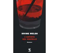 L'artista del coltello - Welsh Irvine