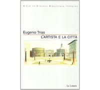 L'artista e la città - Trías Eugenio