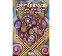 L'artista interiore. Arteterapia per conoscere e guarire se stessi