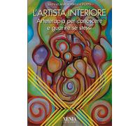 L'artista interiore. Arteterapia per conoscere e guarire se stessi