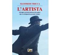 L'artista. Storia semi-immaginaria di un personaggio vero