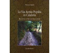 Laruffa La via Annia Popilia in Calabria. Rilievo e costruzione