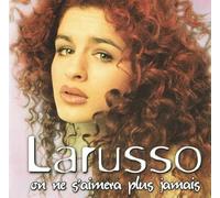 Larusso - On Ne S'Aimera Plus Jamais