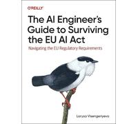 Larysa Visengeriye The AI Engineer's Guide to Surviving the EU AI A (Tascabile)