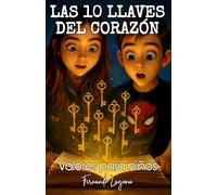 LAS 10 LLAVES DEL CORAZÓN: Valores para niños