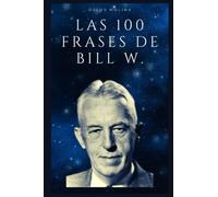 Las 100 frases de Bill W.