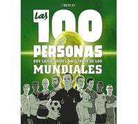 Las 100 personas que cambiaron la historia de los mundiales