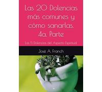 Las 20 Dolencias más comunes y cómo sanarlas. 4a. Parte: Las 5 Dolencias del Aspecto Espiritual