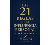 Las 21 reglas de la influencia personal: Para liderar con autenticidad y conexión: 9