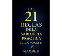 Las 21 reglas de la sabiduría práctica: Cómo aplicar la sabiduría en tu vida diaria