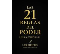 Las 21 reglas del poder: Domina tu energía, influencia y presencia