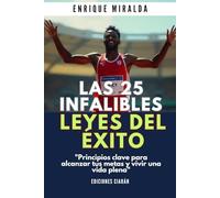Las 25 infalibles leyes del éxito en la vida: "Principios clave para alcanzar tus metas y vivir una vida plena"