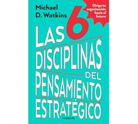 Las 6 disciplinas del pensamiento estratégico / The Six Disciplines of Strategic Thinking