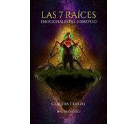 Claudia Cerezo Las 7 Raíces Emocionales del Sobrepeso (Tascabile)